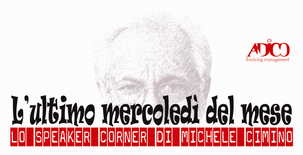 CRISI – MICHELE CIMINO (ADICO): PER LA RIPRESA NECESSARI DRASTICI CAMBIAMENTI NEL MANAGEMENT DELLE AZIENDE.