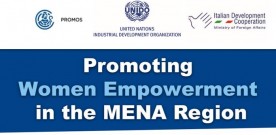 UNIDO, ITALIAN FOREING AFFAIRS AND CCIAA PROMOS: INTERNATIONAL CONFERENCE FOR WOMEN EMPOWERMENT IN MENA REGION
