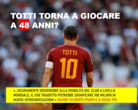 TOTTI THE RETURN, A 100 MILLION DEAL ACCORDING TO COMMUNICATION EXPERTS